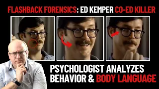 Flashback Forensics: Psychologist Analyzes Behavior and Body Language of Ed Kemper