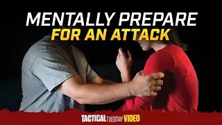 How To Mentally Prepare For A Life Threatening Attack