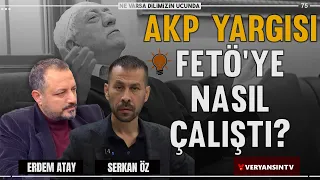AKP yargısı FETÖ’ye nasıl çalıştı? | Erdem Atay - Serkan Öz | Ne Varsa Dilimizin Ucunda