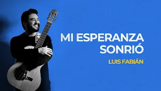 Luis Fabián | Mi Esperanza Sonrió