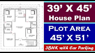 39 X 45 feet House Plan | Plot area 45 X 51 feet | 39X45 फ़ीट मे घर का नक्शा | 3BHK with Car Parking