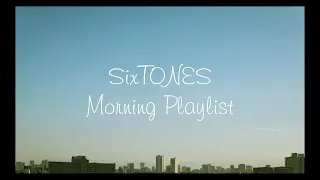 【Playlist】憂鬱な朝に聴きたいSixTONES【SixTONES プレイリスト】