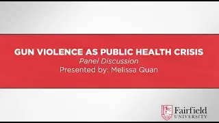 Fairfield University || Gun Violence as Public Health Crisis