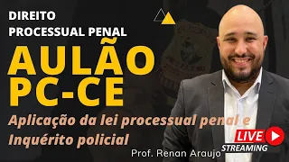 AULÃO PC-CE - Direito Processual Penal (Disposições preliminares do CPP. Inquérito Policial)