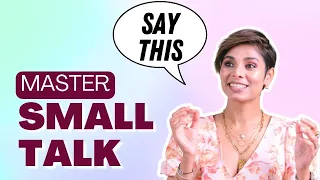 5 SMALL TALK TIPS to MASTER when communicating with anyone with examples