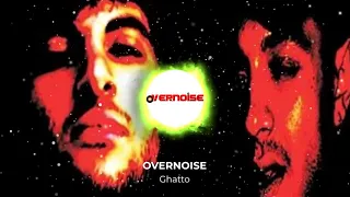 OVERNOISE - Ghatto |MASTERING 2021| (elektro)