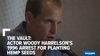 The Vault: Actor Woody Harrelson's arrest for planting hemp seeds