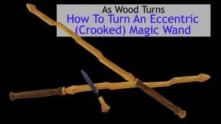 How To Turn An Eccentric (Crooked) Magic Wand