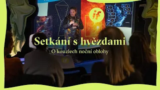 IF: Setkání s hvězdami / O kouzlech noční oblohy