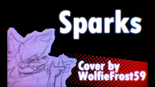 Sparks // WolfieFrost59 Song Cover // 💙 💚