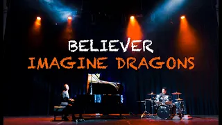 Imagine Dragons - BELIEVER (PIANO &  DRUMS COVER)