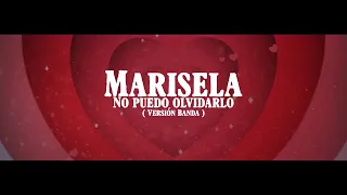 Marisela - No Puedo Olvidarlo (Version Banda) [Video Lyric]