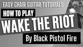 Wake the Riot - Black Pistol Fire || Guitar Tutorial