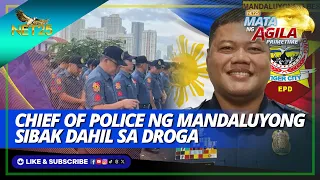 Chief of Police ng Mandaluyong sibak dahil sa droga | Mata ng Agila Primetime