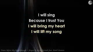 Praise Before My Breakthrough (lyrics) Bryan & Katie Torwalt feat. Brock Human