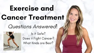 Exercise and Cancer Treatment: Is it Safe? Does it Fight Cancer? Questions Answered!