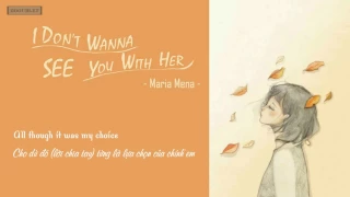 [Vietsub+Lyrics] II I Don't Wanna See You With Her - Maria Mena