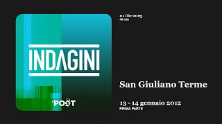 Indagini - San Giuliano Terme - 13, 14 gennaio 2012 - Prima Parte