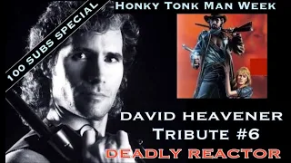 David Heavener Tribute Week - Deadly Reactor - Special #6 - Honky Tonk Man - Forgotten Action Heroes