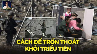 LÀM CÁCH NÀO TRỐN THOÁT KHỎI TRIỀU TIÊN - LỜI KỂ NGƯỜI THẬT VIỆC THẬT