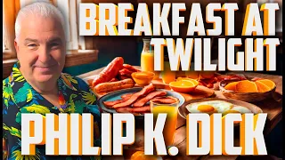 Philip K Dick Short Story Breakfast at Twilight Short Sci Fi Story From the 1950s