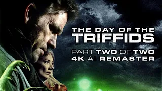 The Day of the Triffids (2009) - Part 2 of 2 - 4K AI Remaster