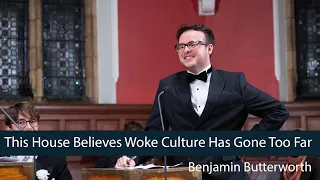 Benjamin Butterworth: Woke Culture HAS NOT Gone Too Far - 8/8 | Oxford Union