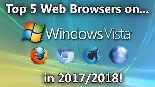 Top 5 Web Browsers for Windows Vista in 2017/2018 (and beyond)