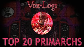 Top 20 Primarchs - Vox-Logs