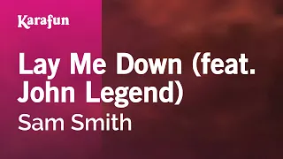 Lay Me Down (feat. John Legend) - Sam Smith | Karaoke Version | KaraFun