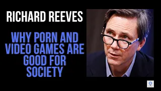 Why porn and video games are good for society | Richard Reeves
