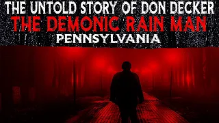 The Untold Story Of Don Decker - The Demonic Rain Man - Pennsylvania