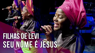 Filhas de Levi - Seu nome é Jesus