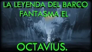 La leyenda del barco fantasma el OCTAVIUS