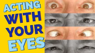 Acting With Your Eyes - Tips and Techniques for Using Your Eyes