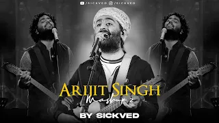 Arijit Singh Mashup 2 | SICKVED | 2023