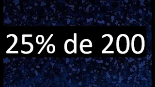 25 de 200 , 25% de 200 . Porcentaje de un numero , porciento