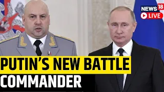 Putin Appoints New Military Commander For Ukraine | Russia Vs Ukraine War Update | News18 Live