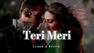 Teri Meri - Slowed & Reverb - Rahat Fateh Ali Khan x Shreya Ghoshal