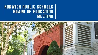 Norwich Public Schools Special Board of Education Meeting - 7/13/2023