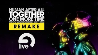 Daft Punk - Human After All / Together / One More Time / Music Sounds Better with You (Remake)