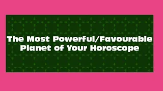 Most Powerful Planet Of Your Horoscope...