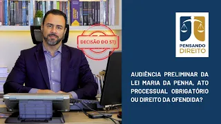 Audiência preliminar da Lei Maria da Penha, ato processual obrigatório ou direito da ofendida?