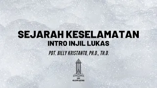 Pdt. Billy Kristanto - Sejarah Keselamatan Intro Injil Lukas - GRII KG