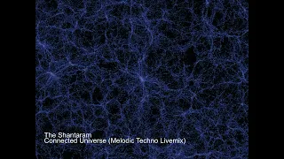 The Shantaram - Connected Universe (Melodic Techno Livemix)