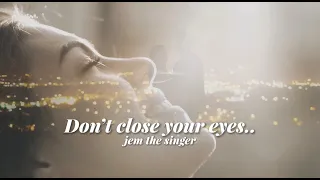 Don't Close Your Eyes Cover by Jem The Singer