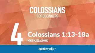 Colossians 1:13-18a | Mike Mazzalongo | BibleTalk.tv