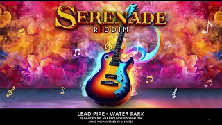 Lead Pipe - Water Park (Serenade Riddim) | Barbados