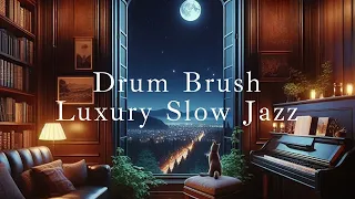 BGM   Drum Brush Luxury Slow Jazz 2hours