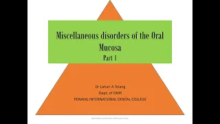 Miscellaneous disorders of the oral mucosa- Part 1